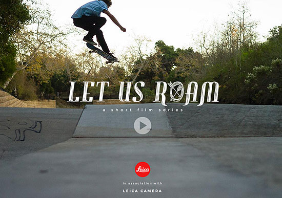 Let-Us-Roam-is-a-short-film-series-about-skateboarding-presented-by-Leica-Camera